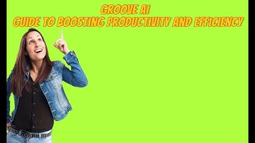 Groove AI | Guide to Boosting Productivity and Efficiency 📈 🚀