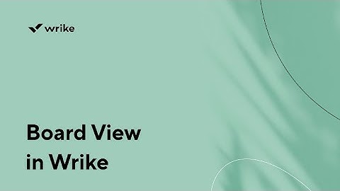 Board View in Wrike