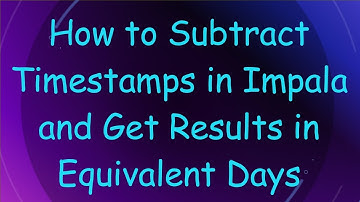 How to Subtract Timestamps in Impala and Get Results in Equivalent Days