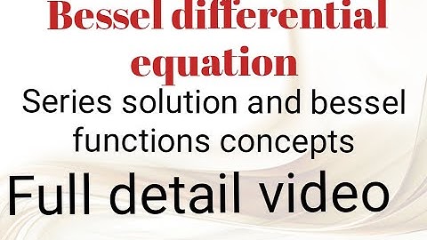 Bessel differential equation series solution||bessel functions||first and second kinds concepts
