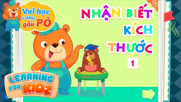Vui Học Cùng Gấu Pô Tập 4 - Nhận Biết Kích Thước 1 - Dạy Trẻ Mầm Non Học Tập - Learning For Kidz