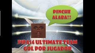 Fifa14 Ultimate Team---Gol por Jugador---#TodoEsCulpadeAlaba