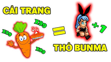 Câu Chuyện Đổi x99 Carot Lấy Cải Trang Thỏ Bunma ? | Ngọc Rồng Online