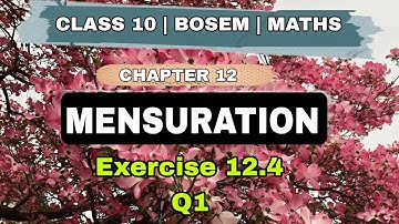 Exercise 12.4 | Q1 | MENSURATION | CHAPTER 12 | BOSEM | MATHS | MANIPUR | CLASS 10