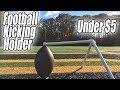 Making a football kicking holder for under $5!!