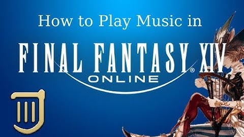 How to Unlock Bard Performance and Play Midi Files in Final Fantasy XIV