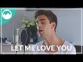 Let Me Love You - DJ Snake ft. Justin Bieber [Cover]