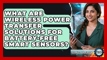 What Are Wireless Power Transfer Solutions For Battery-free Smart Sensors?