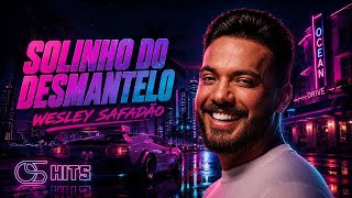 Wesley Safadão - Solinho do Desmantelo | Julho 2026 | (Raparigueiro não, colecionador de amor)