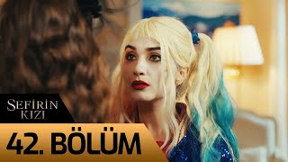 Sefirin Kızı 42. Bölüm