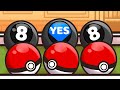 A magic 8 ball chooses our pokemon then we battle