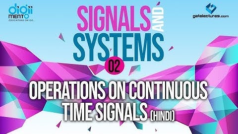 Signals and Systems 02 Operations on Continuous Time Signals (in Hindi)