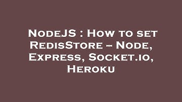 NodeJS : How to set RedisStore -- Node, Express, Socket.io, Heroku