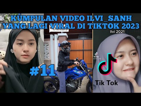 KUMPULAN VIDEO ILVI_SANH VIRAL TIKTOK TERBARU 2023 | ILVI SANH TIKTOK