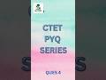 CTET PAPER 2 PYQ SERIES - Ques4#ctetexam #pyq#shortvideo#vuralvideo