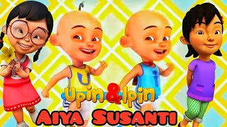 Aiya Susanti Upin Ipin - Aiya Susanti Perempuan Banyak Muda - Aiya Susanti Lagu Anak Terpopuler