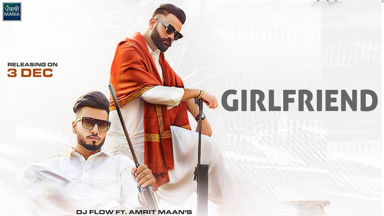 Girlfriend | Dj Flow ft. Amrit Maan | New Punjabi Song Release Date, Song Info