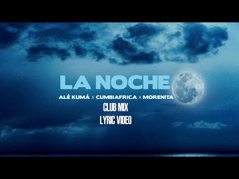 LA NOCHE - Alé Kumá x Cumbiafrica x MORENITA - Club Mix #latinhouse