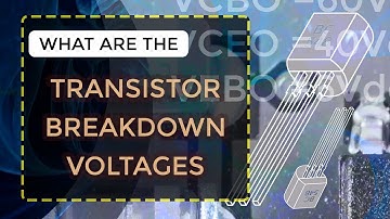What are the Transistor Breakdown Voltages | BJTs | Electronic Devices & Circuits