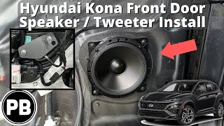 2018 - 2024+ Hyundai Kona Front Door / Tweeter Speaker Install