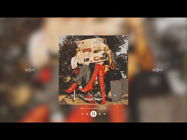 taylor swift - begin again (taylor's version) (slowed & reverb)