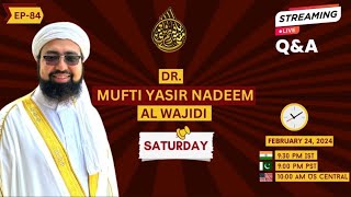 Ep 84 Live Qa Dr Mufti Yasir Nadeem Al Wajidi