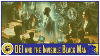 DEI and the Invisible Black Man