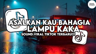 DJ ASALKAN KAU BAHAGIA X LAMPU KAKA SLOW COCOK BUAT NYANTAI VIRAL TIKTOK TERBARU
