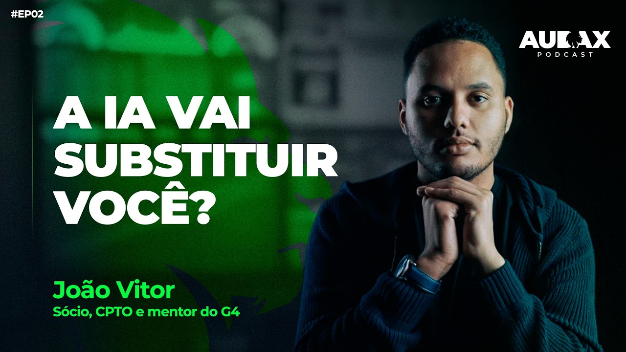 A IA VAI SUBSTITUIR VOCÊ? JOÃO VITOR (Sócio G4) REVELA O FUTURO DO TRABALHO | AUDAX PODCAST #EP02