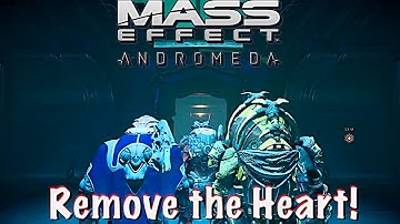 Remove the Heart | Mass Effect Andromeda