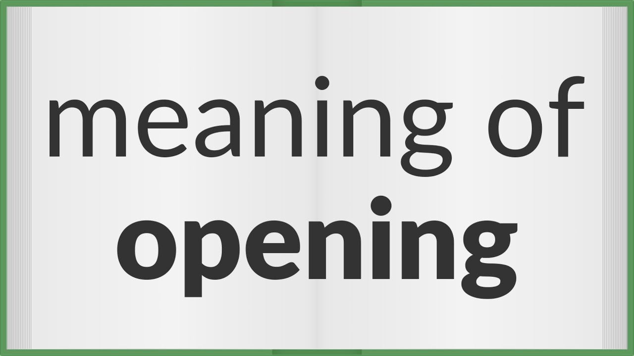 Opening  meaning of Opening 