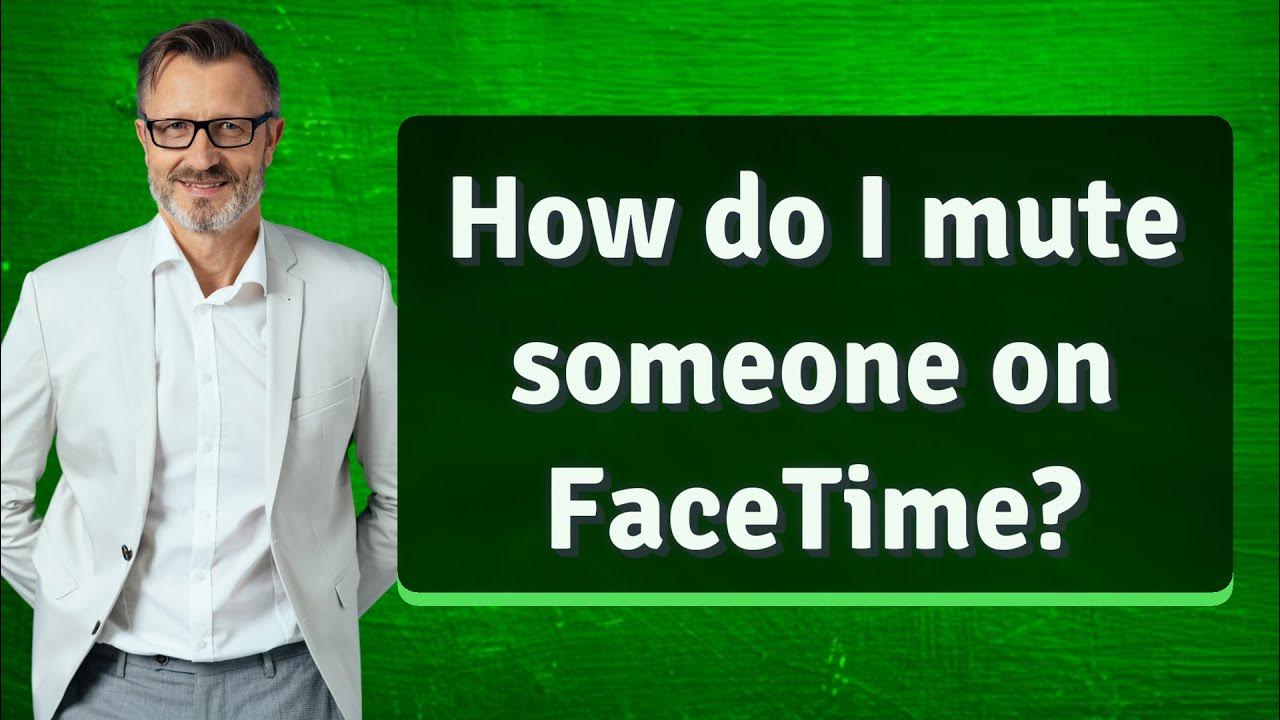 how-do-i-mute-someone-on-facetime-youtube