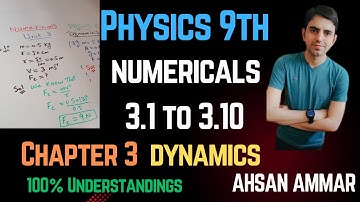 Matric Part 1 Physics, ch 3, Numerical 3.1 to 3.10 - Physics Ch 3 Dynamics - 9th Class Physics