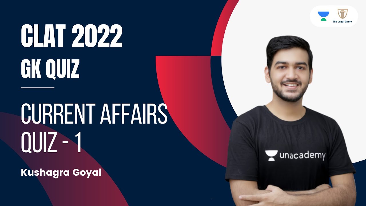 Current Affairs Quiz - 1 l GK Quiz l CLAT 2022 l The Legal Game l Kushagra Goyal