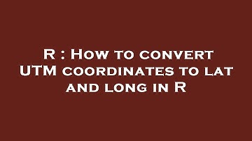 R : How to convert UTM coordinates to lat and long in R