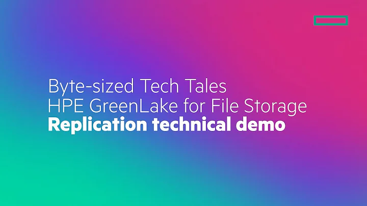 Byte-sized Tech Tales HPE GreenLake for File Storage Replication technical demo