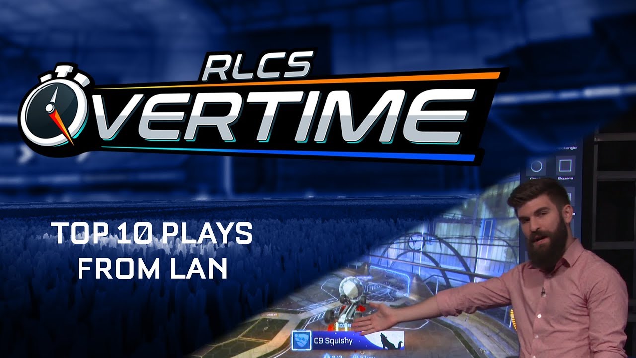 Top 10 Plays from LAN - Overtime - Episode #32 rlcs teams