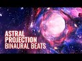 Astral Projection Binaural Beats -- Deep Trance Sleep, Travel Astral Planes - Out of Body Experience