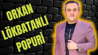 Orxan Lökbatanlı-Popuri/Gülşənlik Söhbət