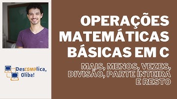 Programe em C - Aula 8 - Soma, Subtração, Multiplicação, Divisão, Parte Inteira, Resto e Casting