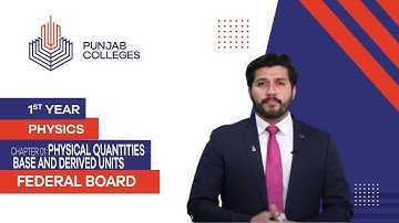 PGC Lectures-Inter Part 1-Fedreal Board-Physics-Chapter 1-Physical Quantities Base and Derived Units