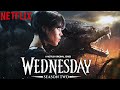 Everything You Need To Know About WEDNESDAY Season 2