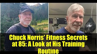 Chuck Norris Fitness Secrets At 85 A Look At His Training Routine