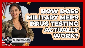 How Does Military MEPS Drug Testing Actually Work? - The Frontline Guardians