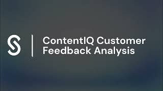 ContentIQ Customer Feedback Analysis Tutorial