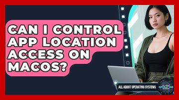 Can I Control App Location Access On macOS? - All About Operating Systems