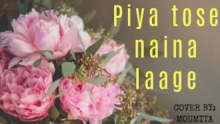 Piya Tose Naina Laage Re Cover Moumita Roy Hindi Evergreen Song