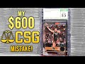 My $600 CSG Grading Mistake - A 45 Card Disaster