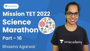 Science Marathon | Part - 16 | Mission TET 2022 | Bhawna Agarwal | Unacademy Shiksha