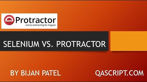 Introduction To Protractor Framework - What is the difference between Selenium and Protractor?